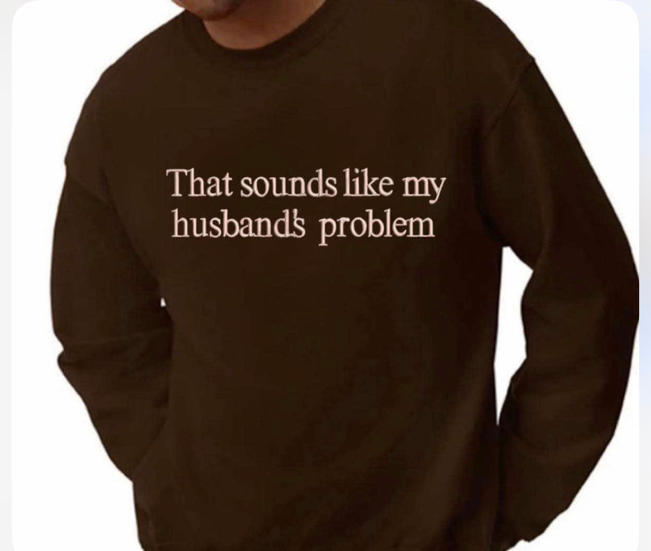 That Sounds Like My Husbands Problem