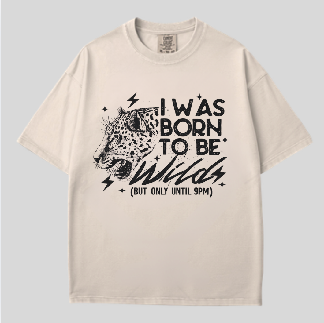 I was born to be be wild tee
