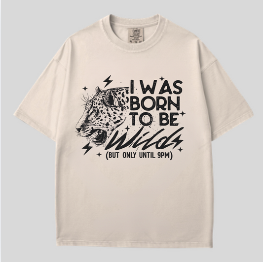 I was born to be be wild tee