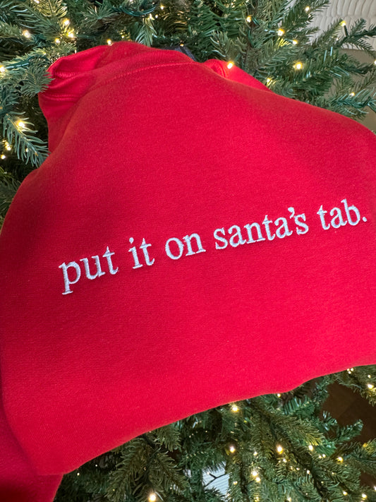 Put it on Santa’s tab Embroidered Sweatshirt