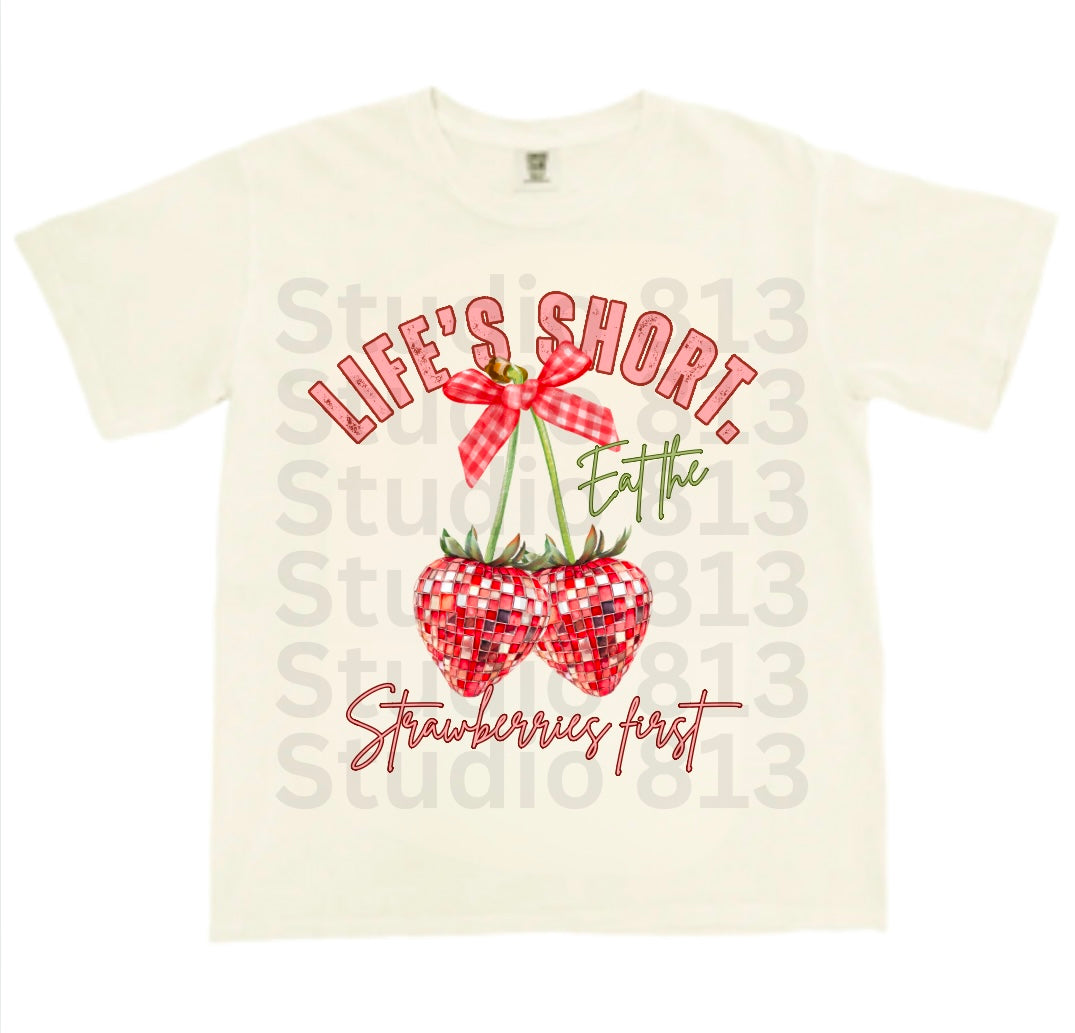 Life’s short. Eat the strawberries