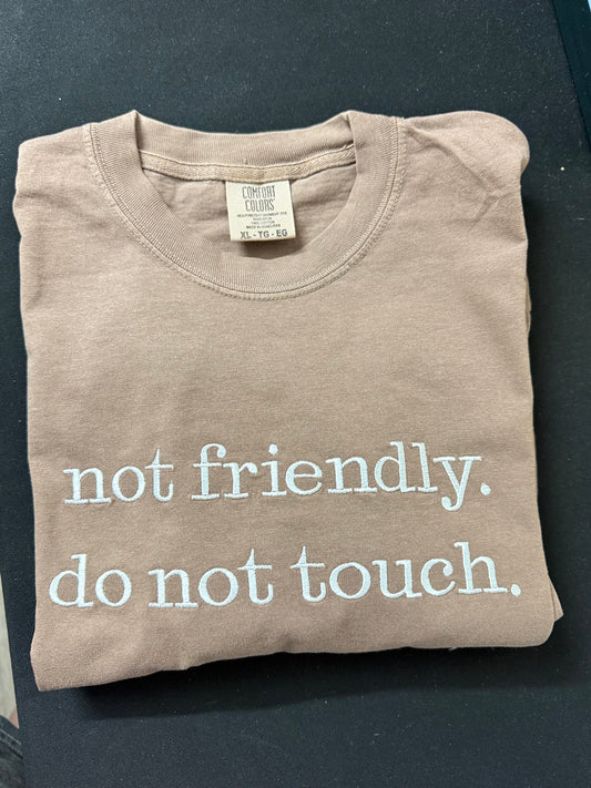 Not friendly. Do not touch. T shirt