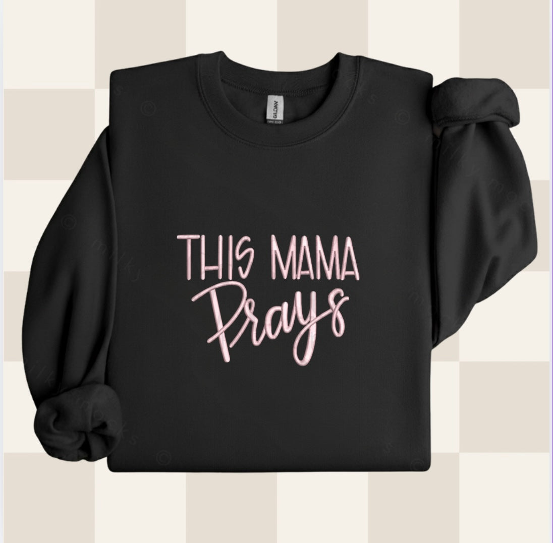 This Mama Prays Embroidered Sweatshirt