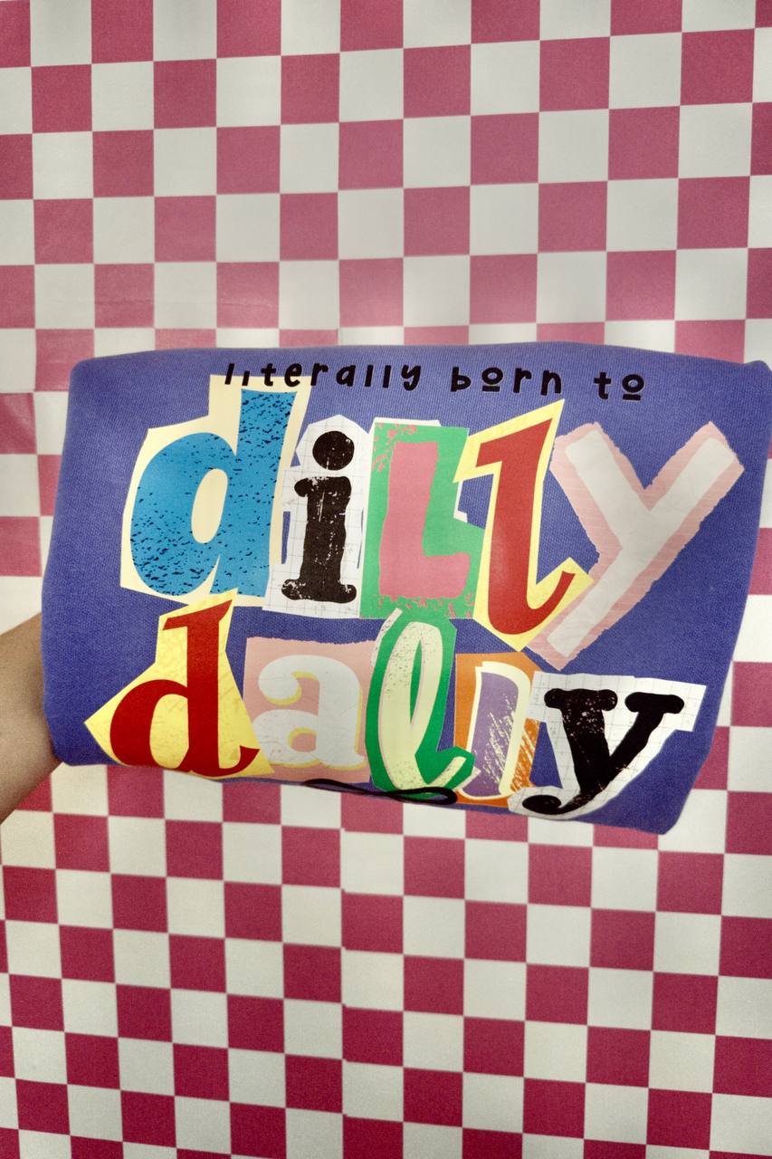 Born to dilly dally