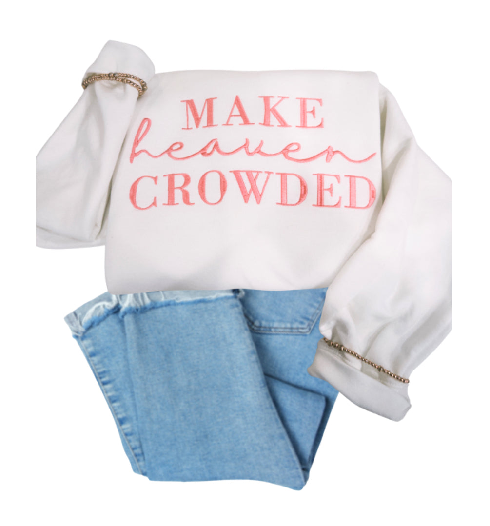 Make Heaven Crowded Embroidered