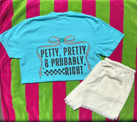 Petty, Pretty, Right T Shirt