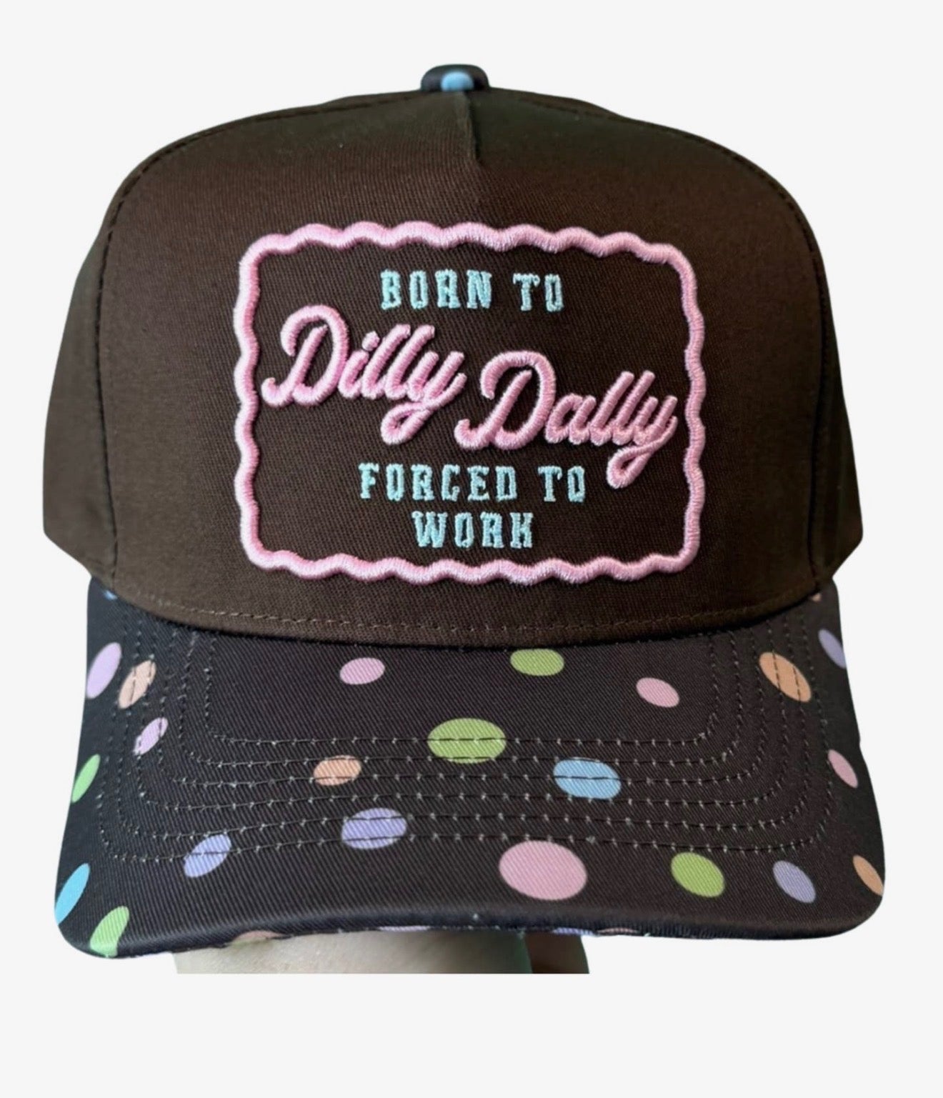 Born to dilly dally embroidered hat