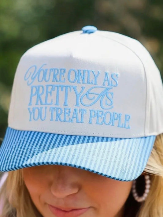 Pretty as you treat people embroidered hat