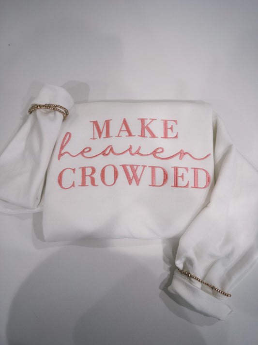 Make Heaven Crowded Embroidered